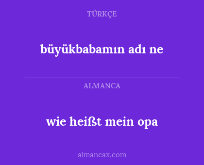 wie heißt mein opa - büyükbabamın adı ne