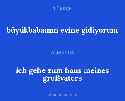 büyükbabamın evine gidiyorum - ich gehe zum haus meines großvaters