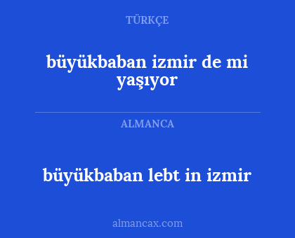 büyükbaban izmir de mi yaşıyor - büyükbaban lebt in izmir