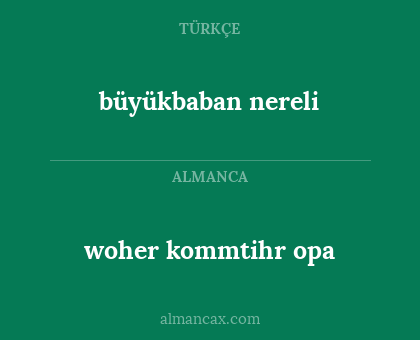 büyükbaban nereli - woher kommtihr opa