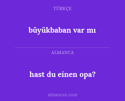 hast du einen opa? - büyükbaban var mı