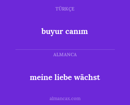 meine liebe wächst - buyur canım