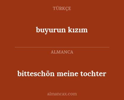 bitteschön meine tochter - buyurun kızım