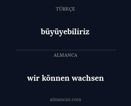 büyüyebiliriz - wir können wachsen