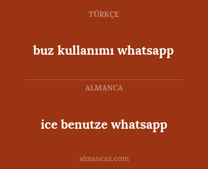 buz kullanımı whatsapp - ice benutze whatsapp