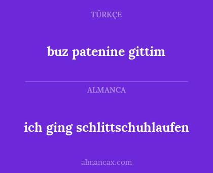 buz patenine gittim - ich ging schlittschuhlaufen