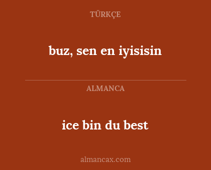 buz, sen en iyisisin - ice bin du best