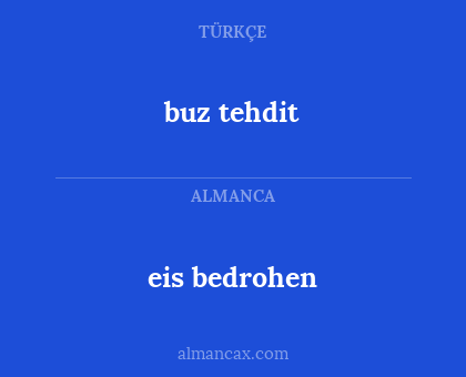 buz tehdit - eis bedrohen