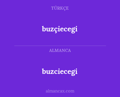 buzciecegi - buzçiecegi