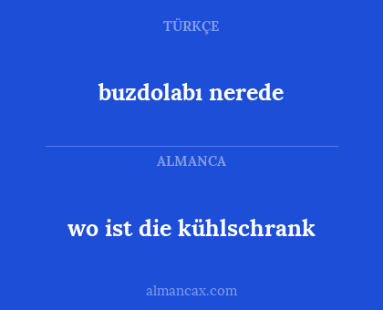 wo ist die kühlschrank - buzdolabı nerede
