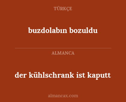 der kühlschrank ist kaputt - buzdolabın bozuldu