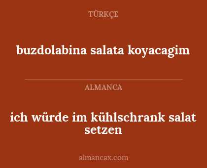 buzdolabina salata koyacagim - ich würde im kühlschrank salat setzen