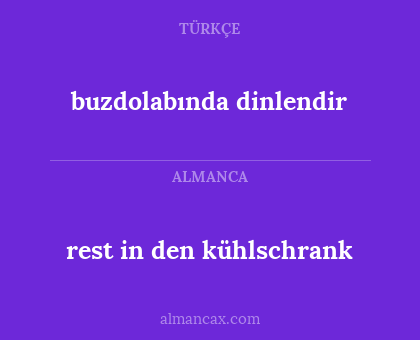 buzdolabında dinlendir - rest in den kühlschrank