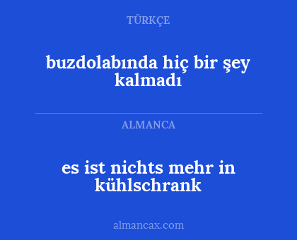 buzdolabında hiç bir şey kalmadı - es ist nichts mehr in kühlschrank