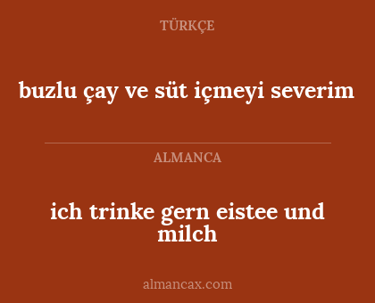 ich trinke gern eistee und milch - buzlu çay ve süt içmeyi severim