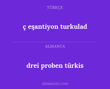 drei proben türkis - ç eşantiyon turkulad
