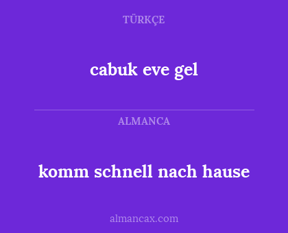 cabuk eve gel - komm schnell nach hause