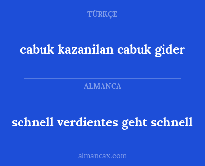 schnell verdientes geht schnell - cabuk kazanilan cabuk gider