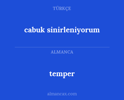 temper - cabuk sinirleniyorum