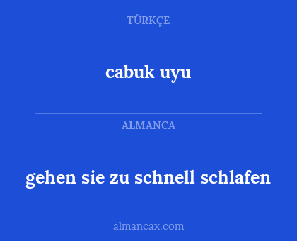 cabuk uyu - gehen sie zu schnell schlafen