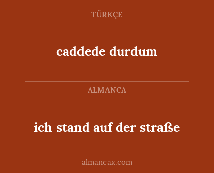 caddede durdum - ich stand auf der straße