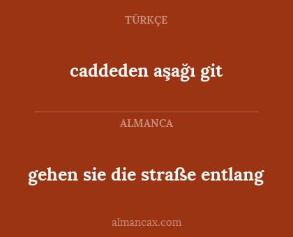 gehen sie die straße entlang - caddeden aşağı git
