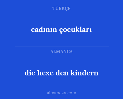 cadının çocukları - die hexe den kindern