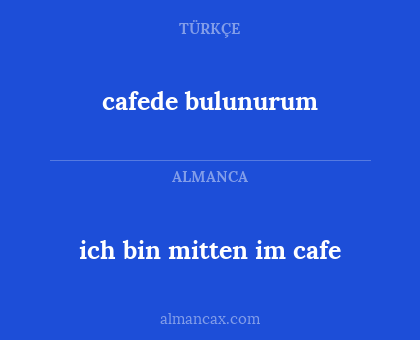 cafede bulunurum - ich bin mitten im cafe