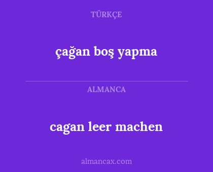 çağan boş yapma - cagan leer machen