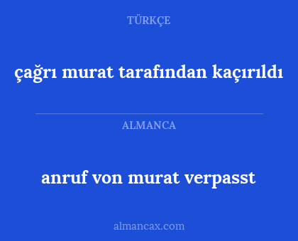 anruf von murat verpasst - çağrı murat tarafından kaçırıldı