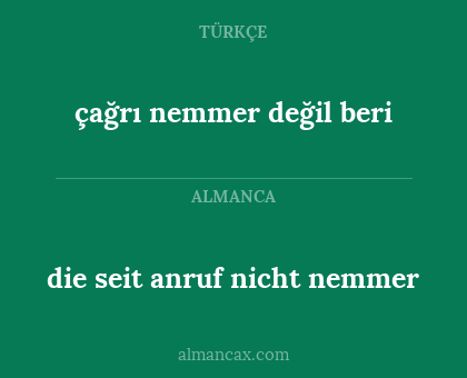 çağrı nemmer değil beri - die seit anruf nicht nemmer