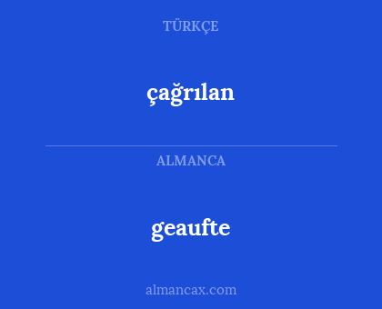 geaufte - çağrılan