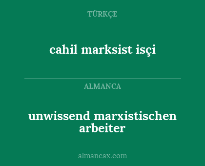 cahil marksist isçi - unwissend marxistischen arbeiter