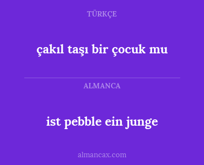 ist pebble ein junge - çakıl taşı bir çocuk mu