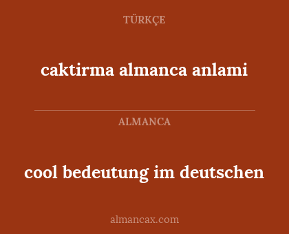 cool bedeutung im deutschen - caktirma almanca anlami