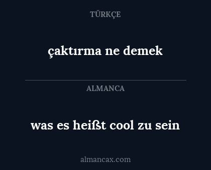 was es heißt cool zu sein - çaktırma ne demek
