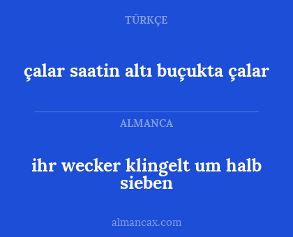 ihr wecker klingelt um halb sieben - çalar saatin altı buçukta çalar