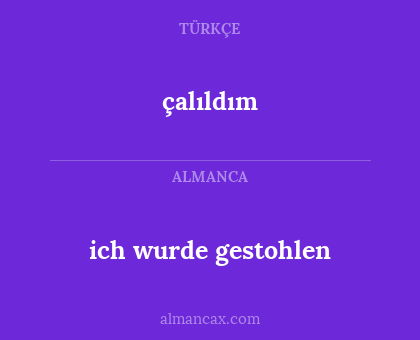 çalıldım - ich wurde gestohlen