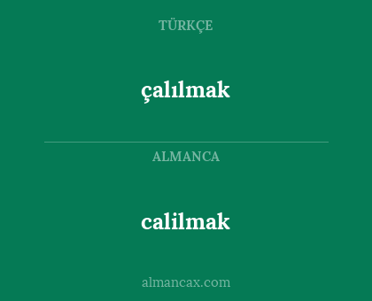 calilmak - çalılmak