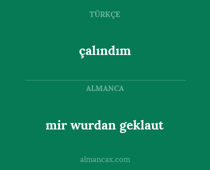mir wurdan geklaut - çalındım
