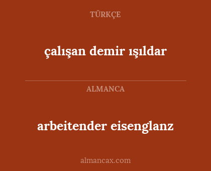 arbeitender eisenglanz - çalışan demir ışıldar
