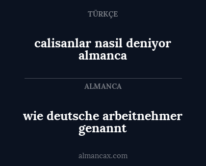 calisanlar nasil deniyor almanca - wie deutsche arbeitnehmer genannt