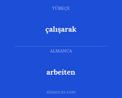 çalışarak - arbeiten