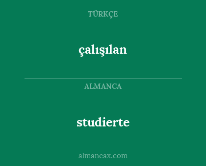 studierte - çalışılan