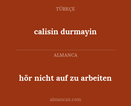 hör nicht auf zu arbeiten - calisin durmayin