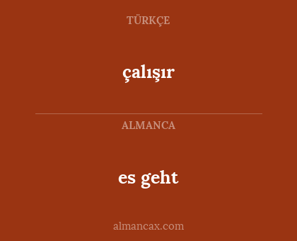 çalışır - es geht