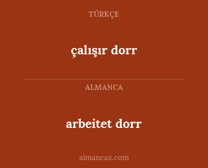 çalışır dorr - arbeitet dorr