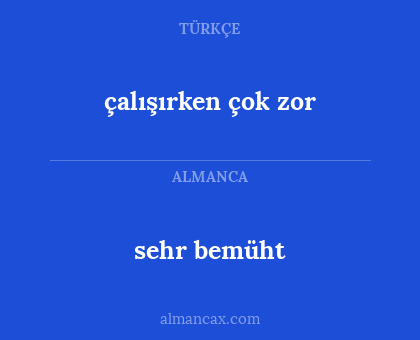 çalışırken çok zor - sehr bemüht