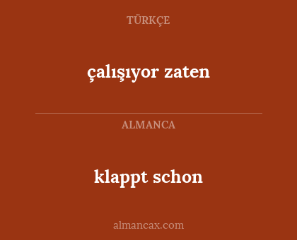 klappt schon - çalışıyor zaten