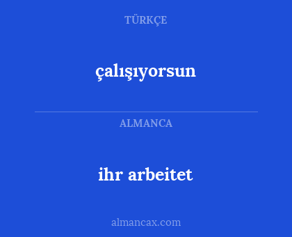 çalışıyorsun - ihr arbeitet